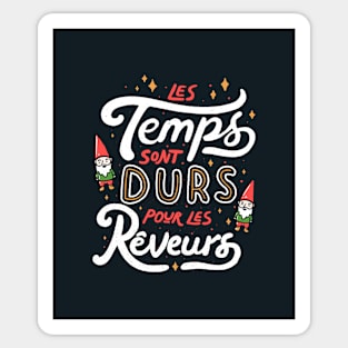 Les temps sont durs pour les rêveurs Sticker